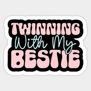 Twinning With My Bestie Fun Spirit Week Matching Best Friend Sticker